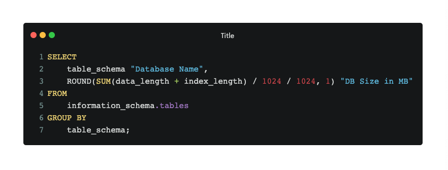 SELECT
	table_schema "Database Name",
	ROUND(SUM(data_length + index_length) / 1024 / 1024, 1) "DB Size in MB"
FROM
	information_schema.tables
GROUP BY
	table_schema; 